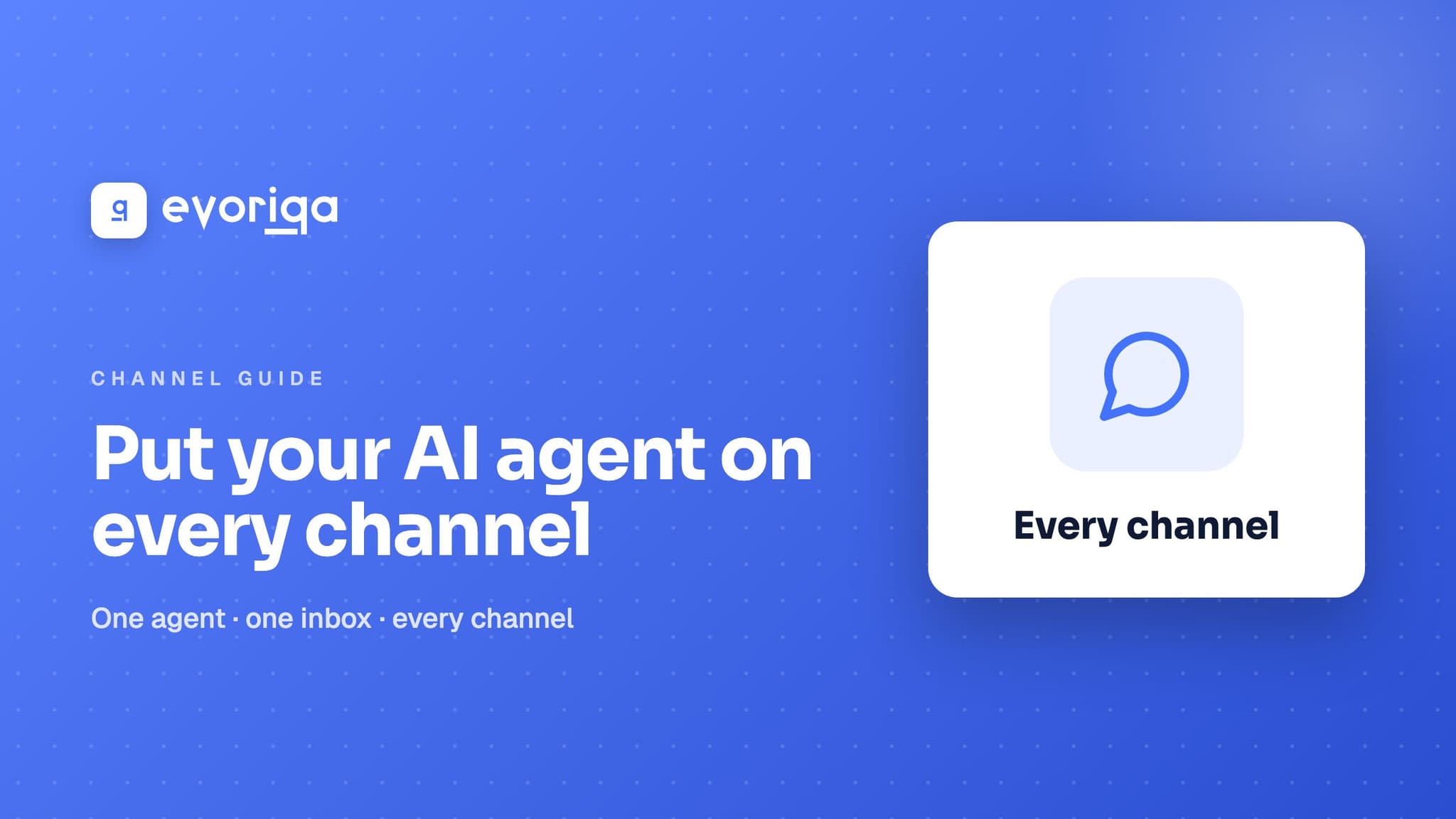Put one AI chatbot on every channel